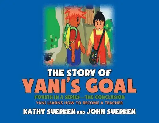 Kathy Suerken, John Suerken - The Story of Yani's Goal: Yani Learns How to Become a Teacher, Häftad. Tillgänglighet: Lägg i varukorg