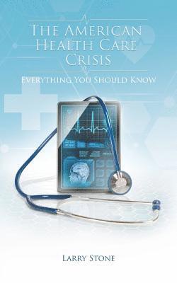 Larry Stone - American Health Care Crisis, Häftad. Tillgänglighet: Lägg i varukorg