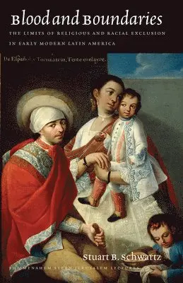 Stuart B. Schwartz, Yosef Kaplan - Blood and Boundaries – The Limits of Religious and Racial Exclusion in Early Modern Latin America, Inbunden. Tillgänglighet: Tillfälligt slut