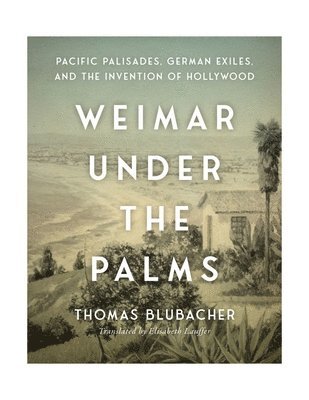 Thomas Blubacher - Weimar Under the Palms, Inbunden