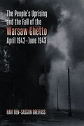 People's Uprising and the Fall of the Warsaw Ghetto, April 1942-June 1943