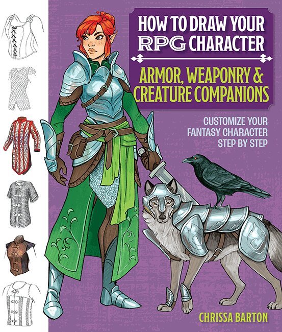 Chrissa Barton - How to Draw Your RPG Character : Armor, Weaponry & Creature Companions, Häftad