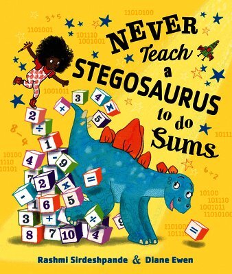 Rashmi Sirdeshpande - Never Teach a Stegosaurus to Do Sums, Inbunden