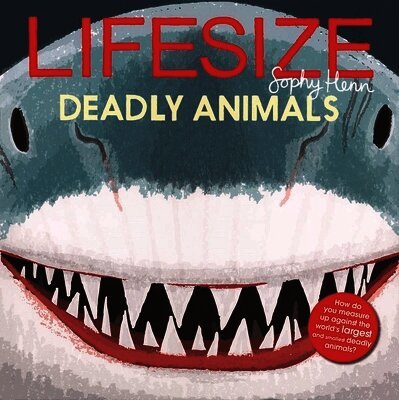 Sophy Henn - Lifesize Deadly Animals, Inbunden