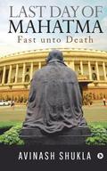 Last Day of Mahatma - Fast unto Death