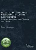 Selected Intellectual Property and Unfair Competition Statutes, Regulations, and Treaties, 2020