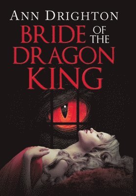 Ann Drighton - Bride of the Dragon King, Inbunden