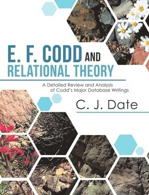 Chris J Date - E. F. Codd and Relational Theory, Häftad