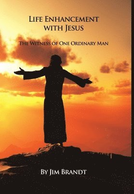 Jim Brandt - Life Enhancement With Jesus, Inbunden. Tillgänglighet: Lägg i varukorg