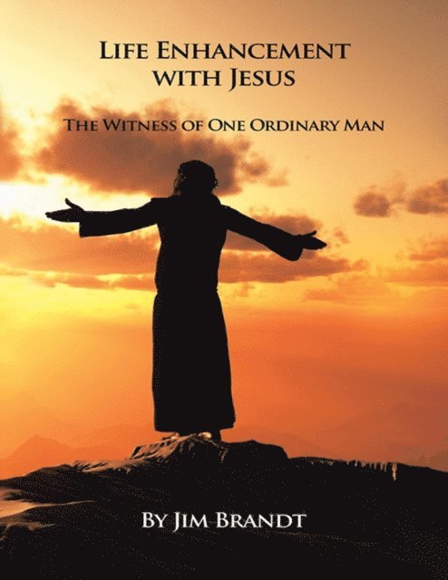 Jim Brandt - Life Enhancement With Jesus: The Witness of One Ordinary Man, E-bok. Tillgänglighet: Lägg i varukorg