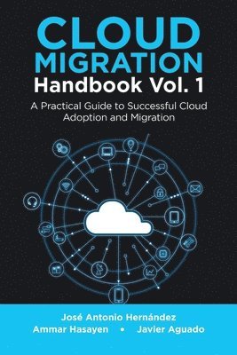 José Antonio Hernández, Ammar Hasayen, Javier Aguado - Cloud Migration Handbook Vol. 1, Häftad