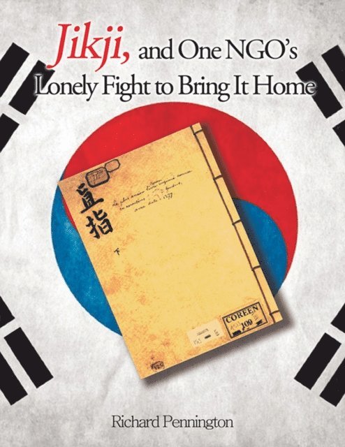 Richard Pennington - Jikji, and One NGO's Lonely Fight to Bring It Home, E-bok