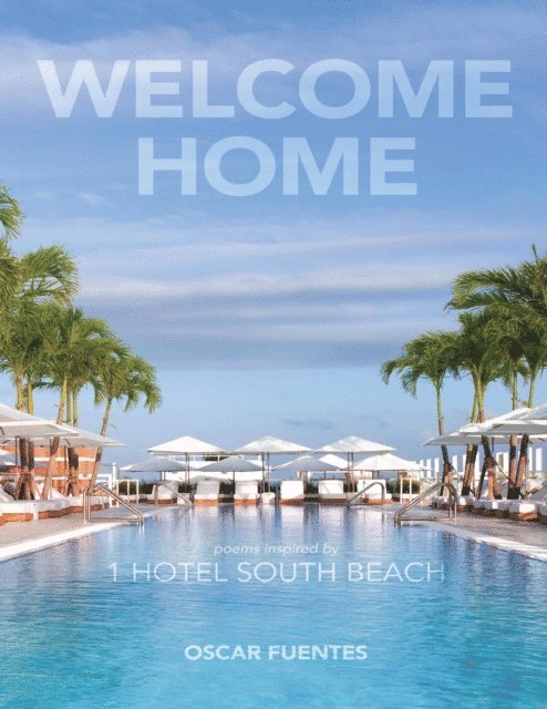 Oscar Fuentes - Welcome Home: Poems Inspired By 1 Hotel South Beach, E-bok