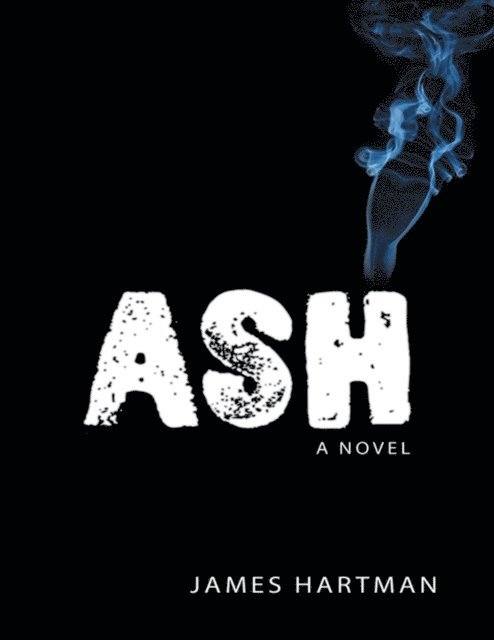 James Hartman - Ash: A Novel, E-bok