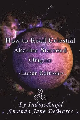 Indigoangel Amanda Jane DeMarco - How to Read Celestial Akashic Starseed Origins, Häftad. Tillgänglighet: Lägg i varukorg