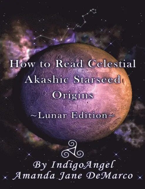 IndigoAngel Amanda Jane DeMarco - How to Read Celestial Akashic Starseed Origins: Lunar Edition, E-bok. Tillgänglighet: Lägg i varukorg