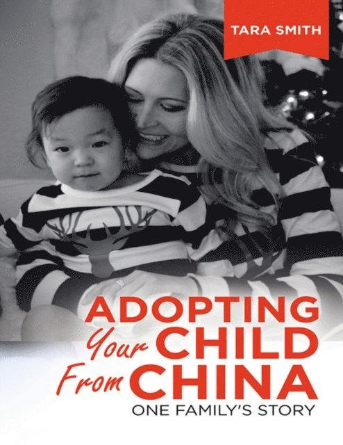 Tara Smith - Adopting Your Child from China: One Family's Story, E-bok