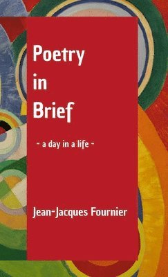 Jean-Jacques Fournier - Poetry in Brief, Häftad. Tillgänglighet: Lägg i varukorg