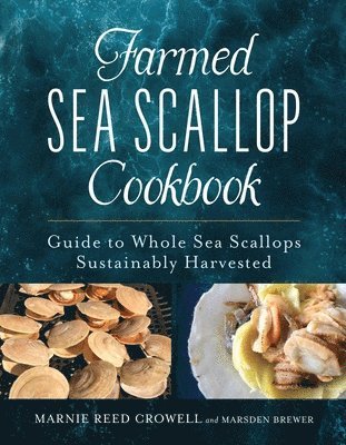 Marnie Reed Crowell, Marsden Brewer - Farmed Sea Scallop Cookbook, Inbunden. Tillgänglighet: Lägg i varukorg