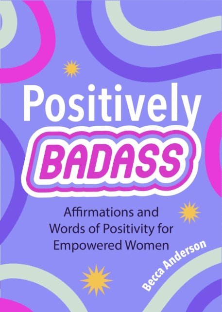 Becca Anderson - Positively Badass, E-bok