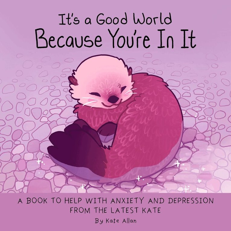 Kate Allan - It's a Good World Because You're in It, Inbunden
