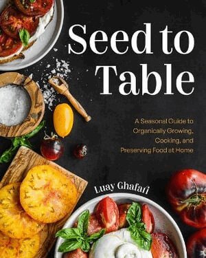 Luay Ghafari - Seed to Table, Inbunden