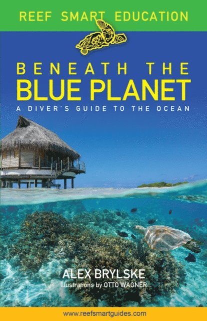 Otto Wagner, Ian Popple, Peter McDougall, Alex Brylske - Reef Smart Guides Beneath the Blue Planet, E-bok