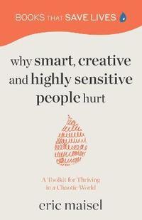 Why Smart, Creative and Highly Sensitive People Hurt
