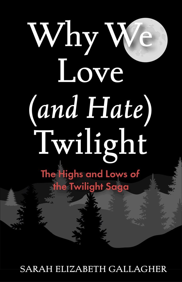 Sarah Elizabeth Gallagher - Why We Love (and Hate) Twilight, Häftad