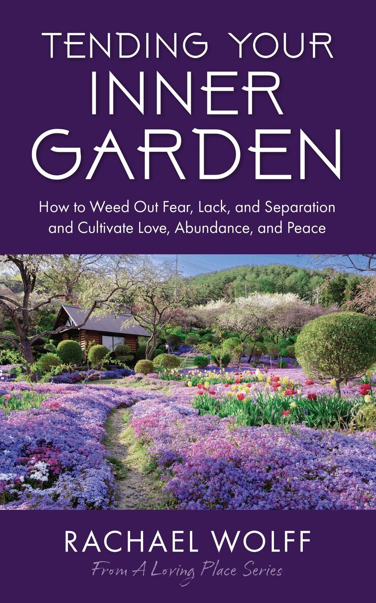 Rachael Wolff - Tending Your Inner Garden, Häftad