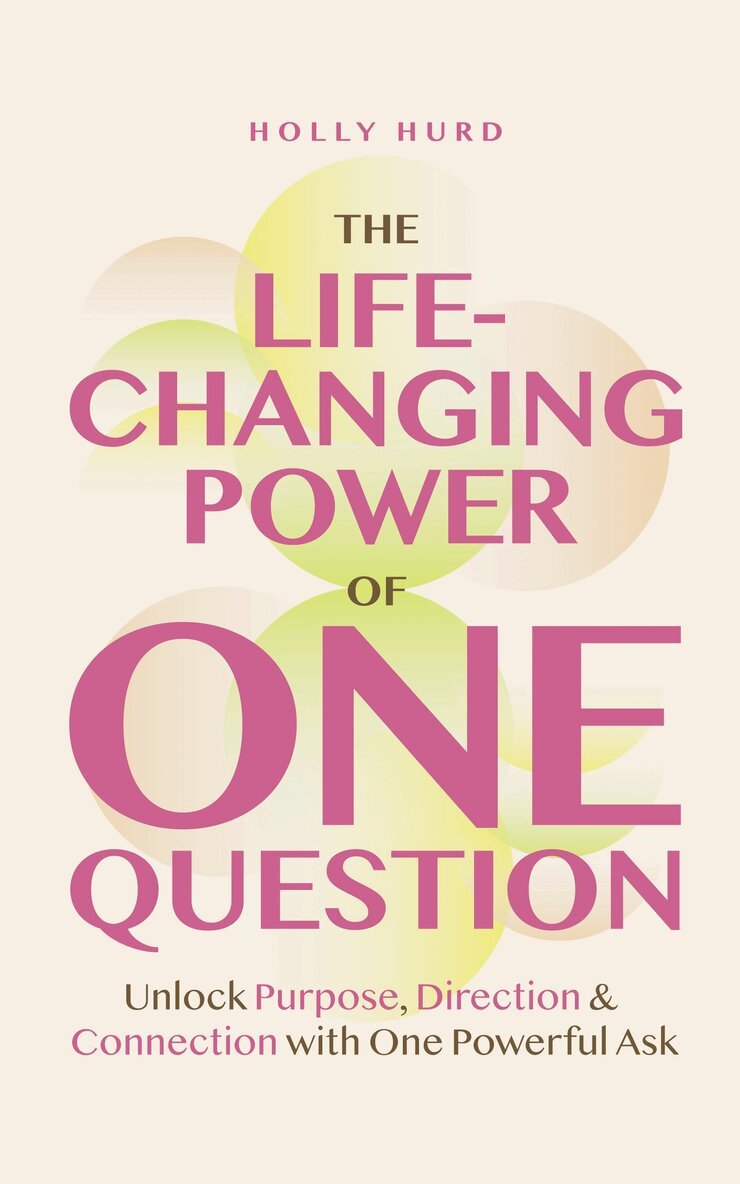 Holly Hurd - Life-Changing Power of One Question, Häftad
