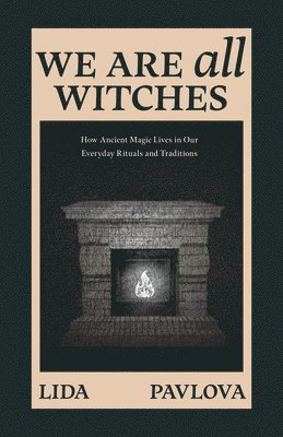 Lida Pavlova - We are All Witches, Häftad
