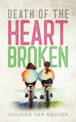 Chuong Van Nguyen - Death Of The Heart Broken, Häftad. Tillgänglighet: Tillfälligt slut