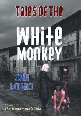 John LaChance - Tales of the White Monkey, Inbunden. Tillgänglighet: Tillfälligt slut