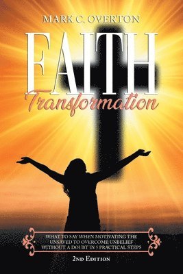 Mark C Overton - Faith Transformation, Häftad