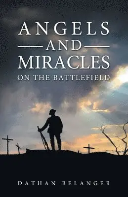 Dathan Belanger - Angels and Miracles on the Battlefield, Häftad. Tillgänglighet: Lägg i varukorg