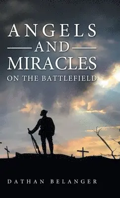 Dathan Belanger - Angels and Miracles on the Battlefield, Inbunden. Tillgänglighet: Lägg i varukorg
