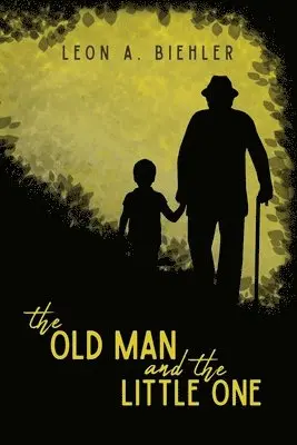 Leon A Biehler - Old Man and the Little One, Häftad. Tillgänglighet: Lägg i varukorg