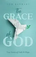 Tom Banwart - Grace of God, Häftad. Tillgänglighet: Lägg i varukorg