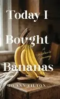 Jo Ann Tilton - Today I Bought Bananas, Inbunden. Tillgänglighet: Lägg i varukorg