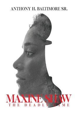 Anthony H Baltimore Sr - Maxine Shaw The Deadly Game, Häftad