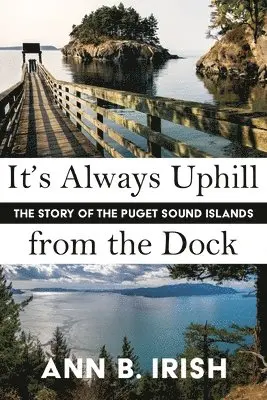 Ann B Irish - It's Always Uphill from the Dock, Häftad. Tillgänglighet: Lägg i varukorg