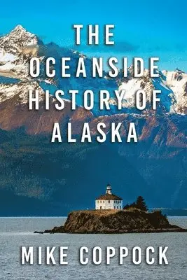 Mike Coppock - Oceanside History of Alaska, Häftad. Tillgänglighet: Lägg i varukorg
