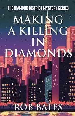 Rob Bates - Making a Killing in Diamonds, Häftad. Tillgänglighet: Lägg i varukorg