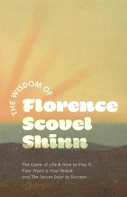 Florence Scovel Shinn - Wisdom of Florence Scovel Shinn, E-bok