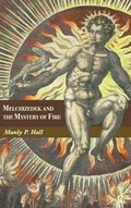 Melchizedek and the Mystery of Fire: A Treatise in Three Parts