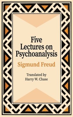 Sigmund Freud - Five Lectures on Psychoanalysis, Inbunden