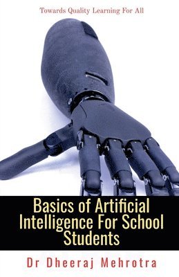 Dheeraj Mehrotra - Basics of Artificial Intelligence For School Students, Häftad