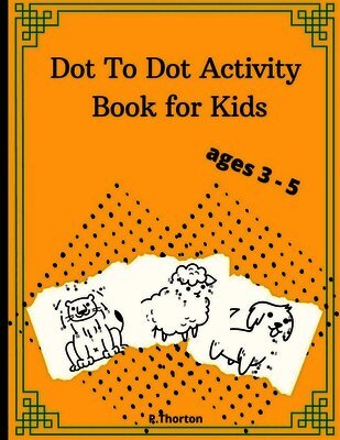 P Thorton - Dot To Dot Activity Book for Kids, Häftad. Tillgänglighet: Lägg i varukorg