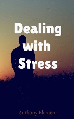 Anthony Ekanem - Dealing with Stress, Häftad. Tillgänglighet: Lägg i varukorg